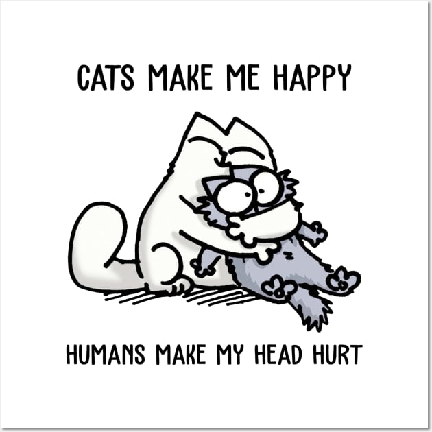 Simons Cat Cats Make Me Happy Humans Make My Head Hurt Wall Art by devanpm